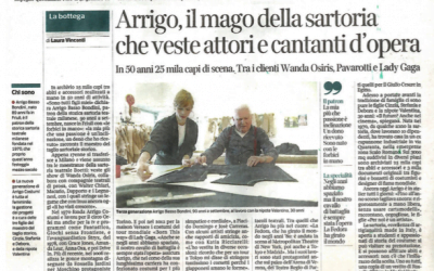 CORRIERE DELLA SERA      “Arrigo il mago della sartoria che veste attori e cantanti d’opera”